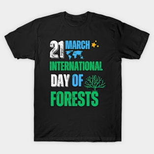 21 March Is International Day Of Forests T-Shirt